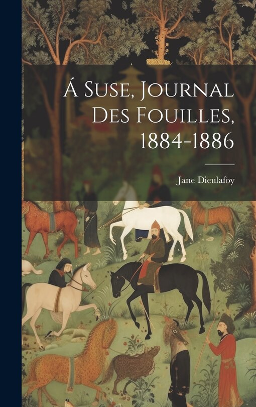 Front cover_Á Suse, journal des fouilles, 1884-1886