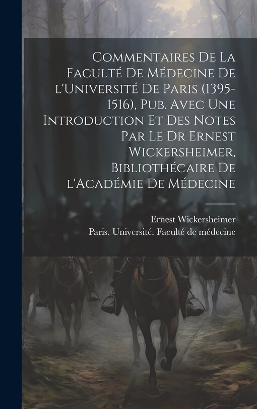 Front cover_Commentaires de la Faculté de médecine de l'Université de Paris (1395-1516), pub. avec une introduction et des notes par le Dr Ernest Wickersheimer, bibliothécaire de l'Académie de médecine