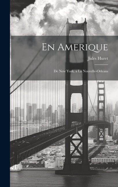 En Amerique: De New York, a la Nouvelle-Orleans