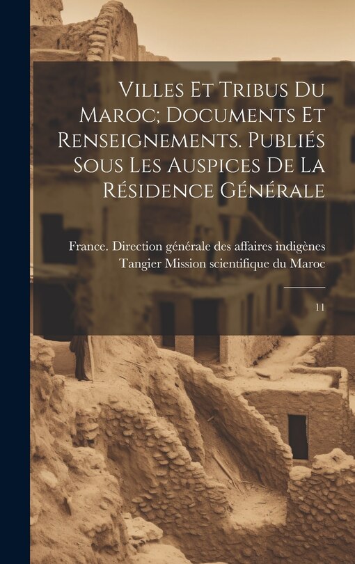 Front cover_Villes et tribus du Maroc; documents et renseignements. Publiés sous les auspices de la Résidence générale