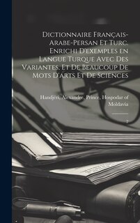 Couverture_Dictionnaire français-arabe-persan et turc. Enrichi d'exemples en langue turque avec des variantes, et de beaucoup de mots d'arts et de sciences