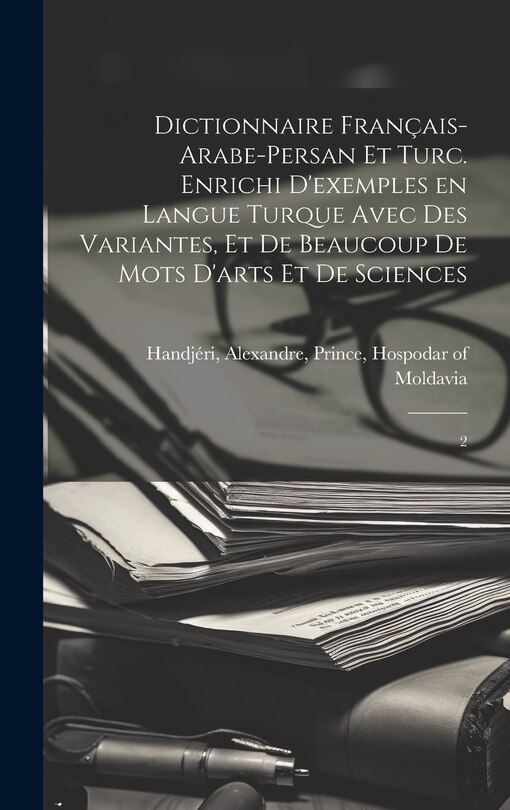 Couverture_Dictionnaire français-arabe-persan et turc. Enrichi d'exemples en langue turque avec des variantes, et de beaucoup de mots d'arts et de sciences