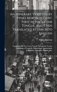 Front cover_An Itinerary Vvritten by Fynes Moryson Gent. First in the Latine Tongue, and Then Translated by him Into English