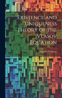 Couverture_Existence and Uniqueness Theory of the Vlasov Equation