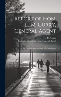Front cover_Report of Hon. J.L.M. Curry, General Agent
