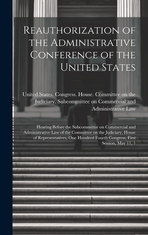 Front cover_Reauthorization of the Administrative Conference of the United States