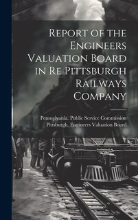 Front cover_Report of the Engineers Valuation Board in re Pittsburgh Railways Company