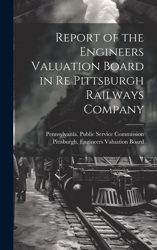 Front cover_Report of the Engineers Valuation Board in re Pittsburgh Railways Company