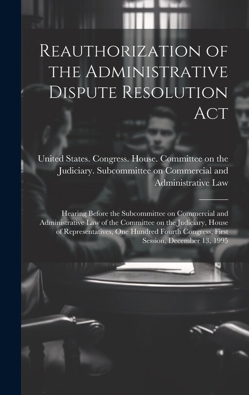Couverture_Reauthorization of the Administrative Dispute Resolution Act