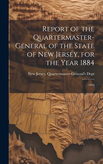 Front cover_Report of the Quartermaster- General of the State of New Jersey, for the Year 1884
