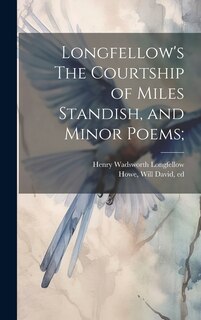 Front cover_Longfellow's The Courtship of Miles Standish, and Minor Poems;