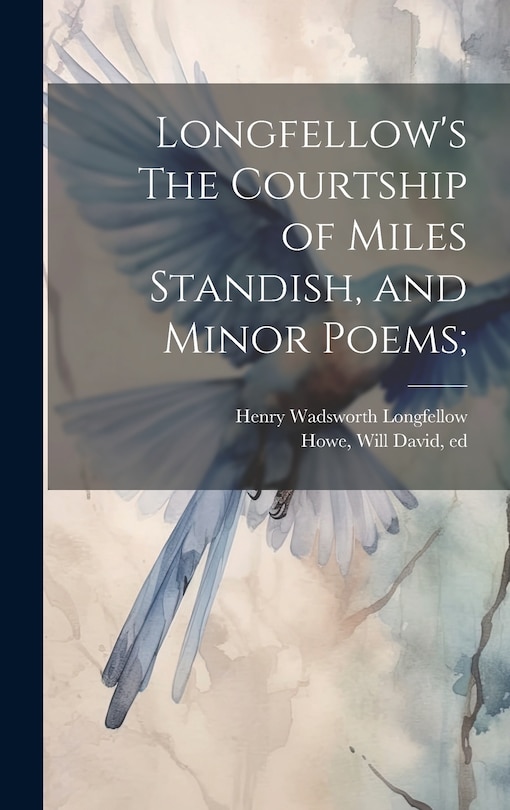 Front cover_Longfellow's The Courtship of Miles Standish, and Minor Poems;