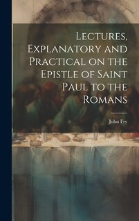 Front cover_Lectures, Explanatory and Practical on the Epistle of Saint Paul to the Romans