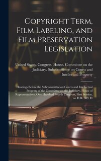 Couverture_Copyright Term, Film Labeling, and Film Preservation Legislation