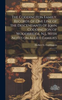 Couverture_The Coddington Family. Records of one Line of the Descendants of John Coddington of Woodbridge, N.J., With Notes on Allied Families