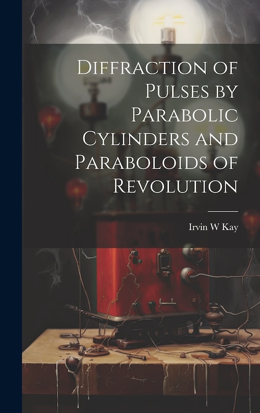 Couverture_Diffraction of Pulses by Parabolic Cylinders and Paraboloids of Revolution