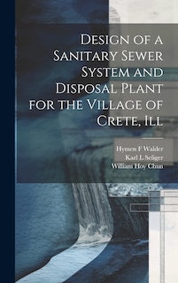 Front cover_Design of a Sanitary Sewer System and Disposal Plant for the Village of Crete, Ill