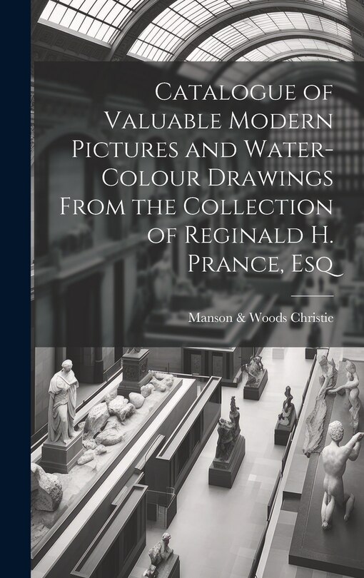 Front cover_Catalogue of Valuable Modern Pictures and Water-colour Drawings From the Collection of Reginald H. Prance, Esq