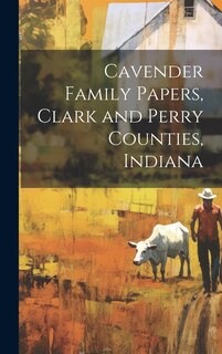Front cover_Cavender Family Papers, Clark and Perry Counties, Indiana