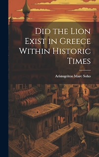 Couverture_Did the Lion Exist in Greece Within Historic Times