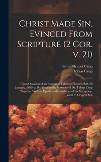 Front cover_Christ Made sin, Evinced From Scripture (2 Cor. v. 21)