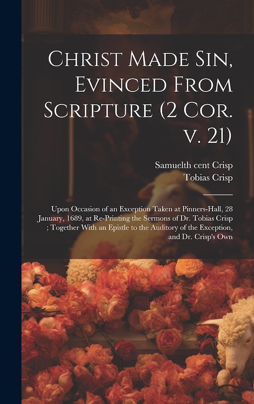 Front cover_Christ Made sin, Evinced From Scripture (2 Cor. v. 21)