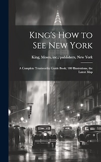 Front cover_King's how to see New York; a Complete Trustworthy Guide Book; 100 Illustrations, the Latest Map