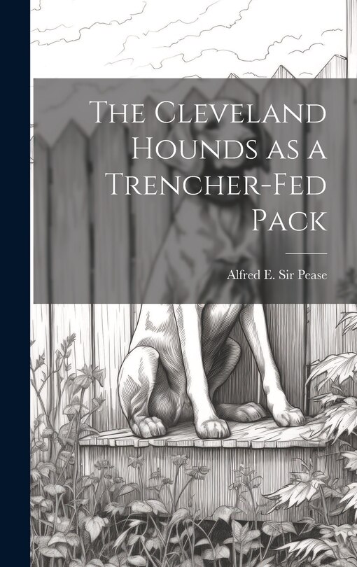 Front cover_The Cleveland Hounds as a Trencher-fed Pack