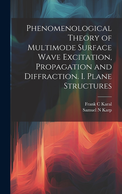 Couverture_Phenomenological Theory of Multimode Surface Wave Excitation, Propagation and Diffraction. I. Plane Structures