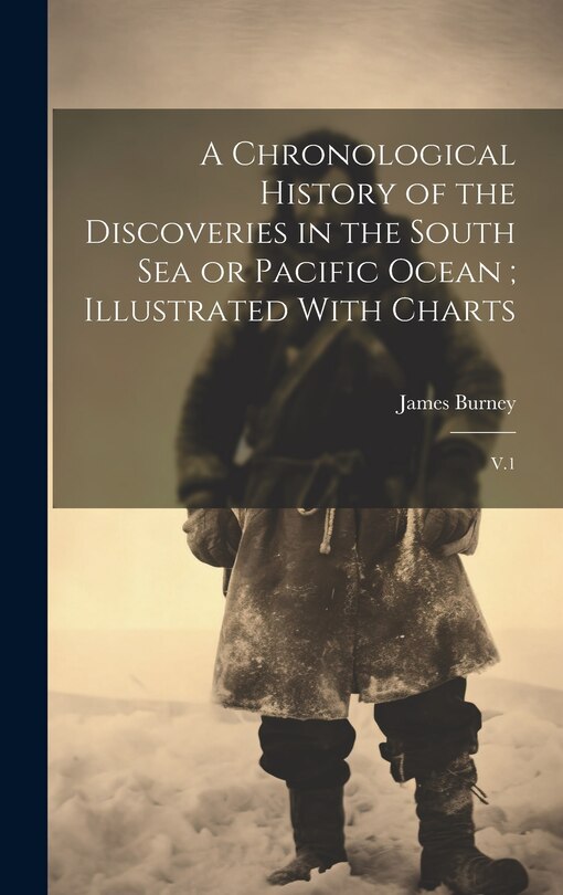 Front cover_A Chronological History of the Discoveries in the South Sea or Pacific Ocean; Illustrated With Charts