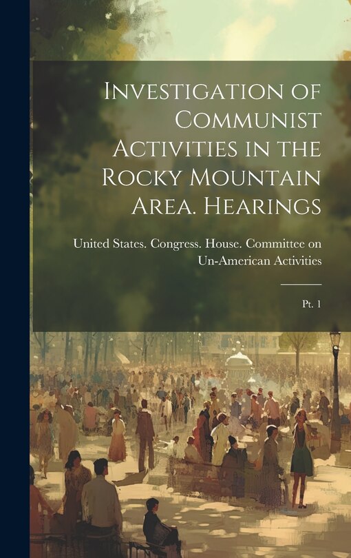 Front cover_Investigation of Communist Activities in the Rocky Mountain Area. Hearings