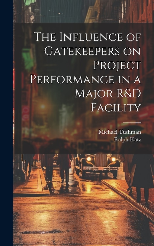 Front cover_The Influence of Gatekeepers on Project Performance in a Major R&D Facility