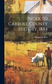 Front cover_Index to Carroll County History, 1884