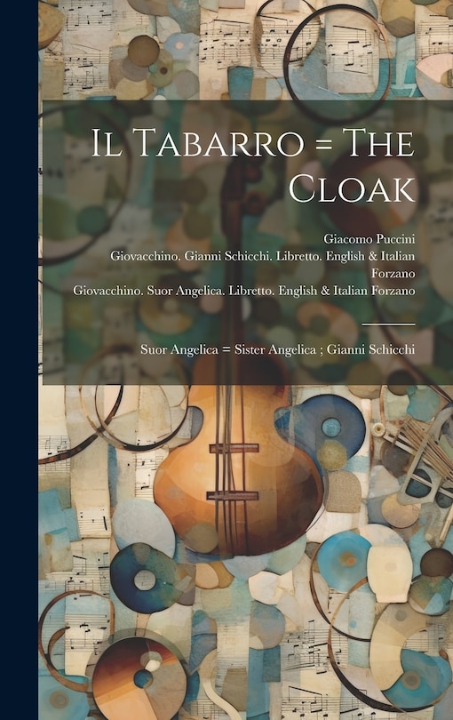 Front cover_Il Tabarro = The Cloak; Suor Angelica = Sister Angelica; Gianni Schicchi