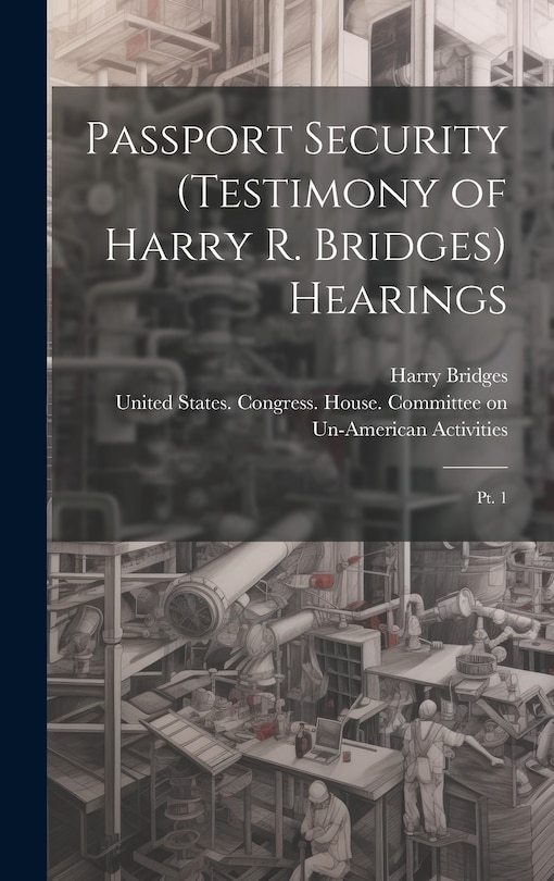 Couverture_Passport Security (testimony of Harry R. Bridges) Hearings