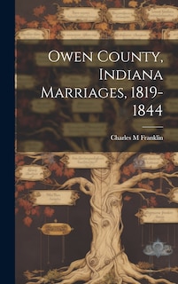 Front cover_Owen County, Indiana Marriages, 1819-1844