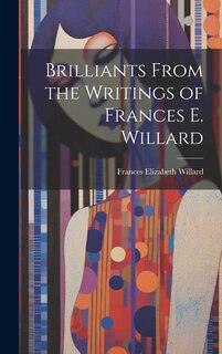 Couverture_Brilliants From the Writings of Frances E. Willard