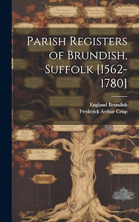 Front cover_Parish Registers of Brundish, Suffolk [1562-1780]
