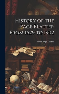 History of the Page Platter From 1629 to 1902