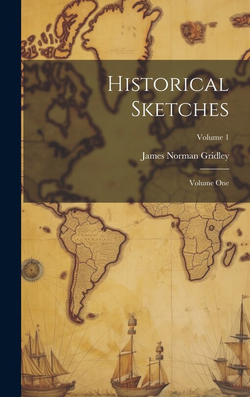 Couverture_Historical Sketches; Volume One; Volume 1