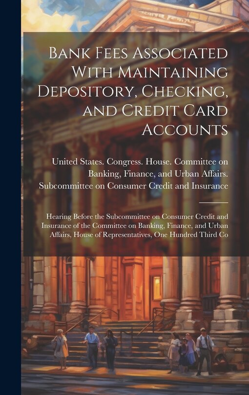 Front cover_Bank Fees Associated With Maintaining Depository, Checking, and Credit Card Accounts