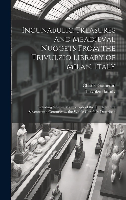 Couverture_Incunabulic Treasures and Meadieval Nuggets From the Trivulzio Library of Milan, Italy