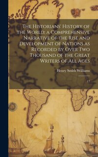Front cover_The Historians' History of the World; a Comprehensive Narrative of the Rise and Development of Nations as Recorded by Over two Thousand of the Great Writers of all Ages