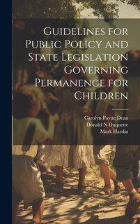 Front cover_Guidelines for Public Policy and State Legislation Governing Permanence for Children