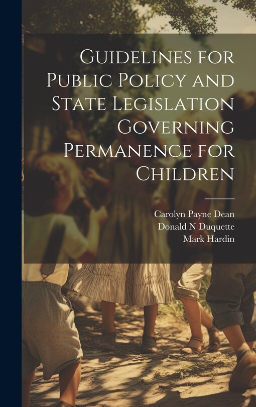 Front cover_Guidelines for Public Policy and State Legislation Governing Permanence for Children