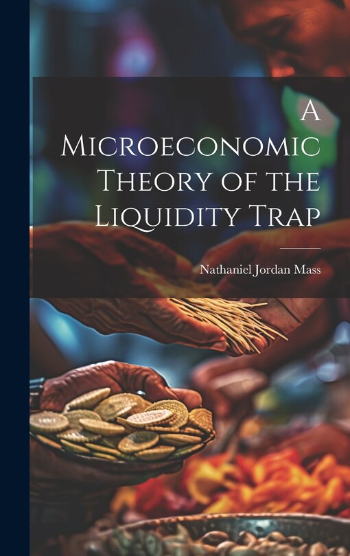 Couverture_A Microeconomic Theory of the Liquidity Trap