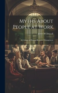 Front cover_Myths About People at Work