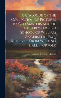 Front cover_Catalogue of the Collection of Pictures by old Masters and of the Early English School of William Angerstein, Esq., Removed From Weeting Hall, Norfolk