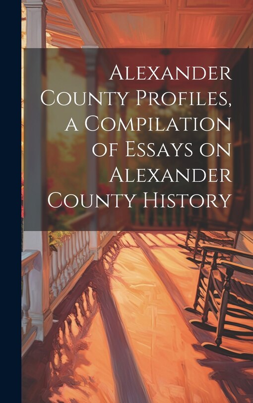 Front cover_Alexander County Profiles, a Compilation of Essays on Alexander County History