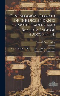 Front cover_Genealogical Record of the Descendants of Moses Hadley and Rebecca Page of Hudson, N. H.